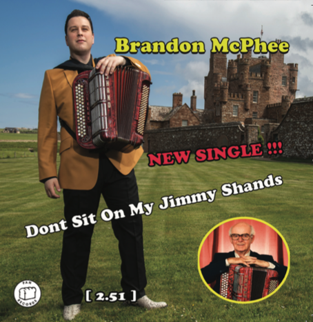 Cover artwork for Brandon McPhee’s new single “Don’t Sit On My Jimmy Shands”, featuring Brandon McPhee holding an accordion in front of a historic castle. The design includes a smaller image of Sir Jimmy Shand, song duration [2:51], and bold “New Single!!!” text.